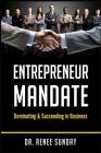 Entrepreneur Mandate: Dominating and Succeeding in Business By Renee Sunday Cover Image