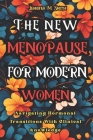 T he New Menopause For Modern Women: Navigating Hormonal Transitions With Clinical Knowledge: A Guide To Hormonal Balance Cover Image