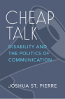 Cheap Talk: Disability and the Politics of Communication (Corporealities: Discourses Of Disability) Cover Image