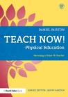 Teach Now! Physical Education: Becoming a Great PE Teacher By Daniel Burton Cover Image