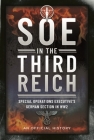 SOE in the Third Reich: Special Operations Executive's German Section in Ww2 By An Official History Cover Image