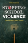 Stopping School Violence: One Teacher's Silent Scream Cover Image
