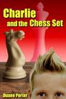 Charlie and the Chess Set By Duane Porter Cover Image