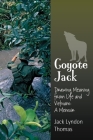 Coyote Jack: Drawing Meaning from Life and Vietnam--A Memoir By Jack Lyndon Thomas (Photographer), Jack Lyndon Thomas Cover Image
