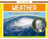 Exploring Weather: Meteorologists at Work! (Earth Detectives) By Elsie Olson Cover Image