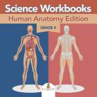Grade 4 Science Workbooks: Human Anatomy Edition (Science Books) Cover Image