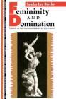 Femininity and Domination: Studies in the Phenomenology of Oppression (Thinking Gender) By Sandra Lee Bartky Cover Image