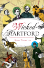 Wicked Hartford By Steve Thornton Cover Image
