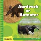 Aardvark or Anteater By Tamra Orr Cover Image