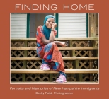 Finding Home: Portraits and Memories of Immigrants Cover Image