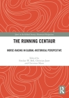 The Running Centaur: Horse-Racing in Global-Historical Perspective (Sport in the Global Society - Historical Perspectives) By Sinclair W. Bell (Editor), Christian Jaser (Editor), Christian Mann (Editor) Cover Image