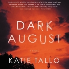 Dark August Lib/E By Katie Tallo, Piper Goodeve (Read by) Cover Image