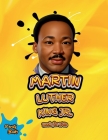 Martin Luther King Jr. Book for Kids: The Ultimate biography of Legendary Civil Right Leader for Kids, Colored Pages. Cover Image