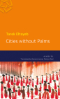 Cities Without Palms By Tarek Eltayeb, Kareem James Abu-Zeid (Translator) Cover Image