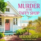 Murder at the Taffy Shop By Maddie Day, Rachel Dulude (Read by) Cover Image