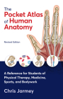 The Pocket Atlas of Human Anatomy, Revised Edition: A Reference for Students of Physical Therapy, Medicine, Sports, and Bodywork Cover Image