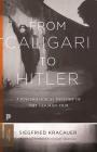 From Caligari to Hitler: A Psychological History of the German Film (Princeton Classics #43) By Siegfried Kracauer, Leonardo Quaresima (Introduction by) Cover Image