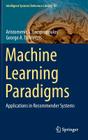 Machine Learning Paradigms: Applications in Recommender Systems (Intelligent Systems Reference Library #92) By Aristomenis S. Lampropoulos, George A. Tsihrintzis Cover Image
