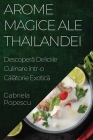 Arome Magice ale Thailandei: Descoperă Deliciile Culinare într-o Călătorie Exotică Cover Image
