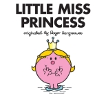 Little Miss Princess (Mr. Men and Little Miss) By Adam Hargreaves (Created by), Adam Hargreaves (Illustrator) Cover Image