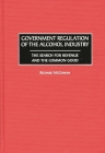 Government Regulation of the Alcohol Industry: The Search for Revenue and the Common Good By Richard McGowan Cover Image