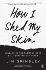 How I Shed My Skin: Unlearning the Racist Lessons of a Southern Childhood Cover Image
