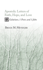 Apostolic Letters of Faith, Hope, and Love By Bruce M. Metzger Cover Image