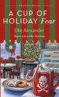 A Cup of Holiday Fear: A Bakeshop Mystery By Ellie Alexander Cover Image