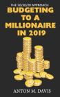 The 50/30/20 Approach: Budgeting to a Millionaire in 2019 By Anton M. Davis Cover Image