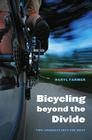 Bicycling beyond the Divide: Two Journeys into the West (Outdoor Lives) By Daryl Farmer Cover Image