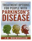 Treatment Options for People with Parkinson's Disease By J. D. Rockefeller Cover Image