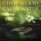 Chop Wood, Carry Water 2024 12 X 12 Wall Calendar By Willow Creek Press Cover Image