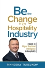 Be the Change in the Hospitality Industry By Rikhsibay Tursunov Cover Image