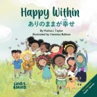Happy Within/ ありのままが幸せ (Arinomama ga shiawase): Children's Bilingual English Japanese By Marisa J. Taylor, Seiya Nobuta (Translator) Cover Image
