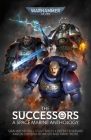 The Successors (Warhammer 40,000) By Graham McNeill, Ben Counter, Chris Forrester, Aaron Dembski-Bowden, Edoardo Albert, Guy Haley, Peter Fehevari, Gary Kloster, Callum Davis, David Guymer Cover Image