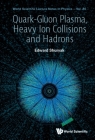 Quark-Gluon Plasma, Heavy Ion Collisions and Hadrons By Edward V. Shuryak Cover Image