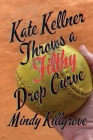 Kate Kellner Throws a Filthy Drop Curve Cover Image