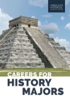 Careers for History Majors By Julia Brookins (Editor), Sarah Fenton (Editor) Cover Image