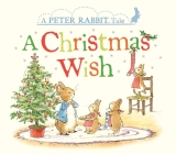 A Christmas Wish: A Peter Rabbit Tale By Beatrix Potter, Eleanor Taylor (Illustrator) Cover Image