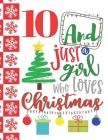 10 And Just A Girl Who Loves Christmas: Holiday Sudoku Puzzle Books For 10 Year Old Girls - Easy Beginners Christmas Quote Activity Puzzle Book For Th By Not So Boring Sudoku Cover Image