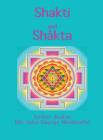 Shakti and Shâkta: Essays and Addresses on the Shâkta tantrashâstra By Arthur Avalon Cover Image