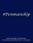 #Penmanship Notebook - fourteen lines per page, 120 pages: Skip line ruling, 1/2