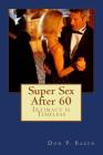 Super Sex After 60 - Intimacy is Timeless: Nutrition, Exercise, and Communication By Don P. Baker Cover Image