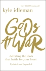 Gods at War: Defeating the Idols That Battle for Your Heart By Kyle Idleman Cover Image