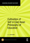 Cultivation of Self in East Asian Philosophy of Education (Educational Philosophy and Theory) Cover Image