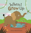 When I Grow Up By Anita Bijsterbosch (Illustrator) Cover Image