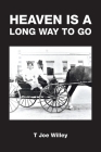 Heaven Is a Long Way to Go By T. Joe Willey Cover Image