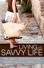 Living the Savvy Life: The Savvy Woman's Guide to Smart Spending and Rich Living By Melissa Tosetti, Kevin Gibbons Cover Image