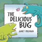 The Delicious Bug By Janet Perlman, Janet Perlman (Illustrator) Cover Image