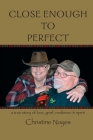 Close Enough to Perfect: a true story of love, grief, resilience, and spirit By Christine Noyes, Francis Paula (Foreword by) Cover Image